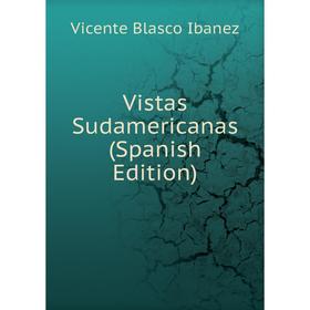 

Книга Vistas Sudamericanas (Spanish Edition)