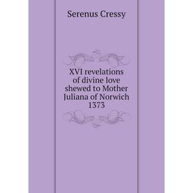 

Книга XVI revelations of divine love shewed to Mother Juliana of Norwich 1373