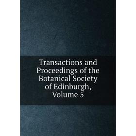 

Книга Transactions and Proceedings of the Botanical Society of Edinburgh, Volume 5