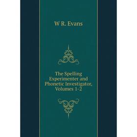 

Книга The Spelling Experimenter and Phonetic Investigator, Volumes 1-2