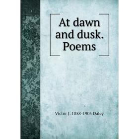 

Книга At dawn and dusk. Poems