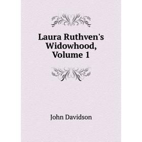 

Книга Laura Ruthven's Widowhood, Volume 1
