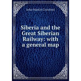 

Книга Siberia and the Great Siberian Railway: with a general map