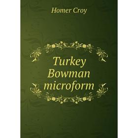

Книга Turkey Bowman microform