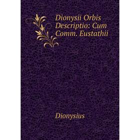 

Книга Dionysii Orbis Descriptio: Cum Comm. Eustathii