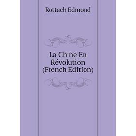 

Книга La Chine En Révolution