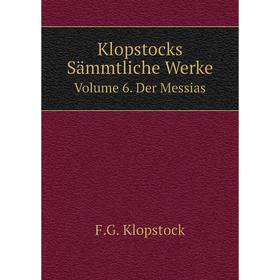 

Книга Klopstocks Sämmtliche WerkeVolume 6. Der Messias
