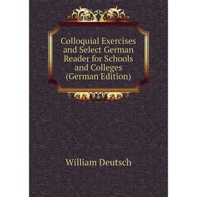 

Книга Colloquial Exercises and Select German Reader for Schools and Colleges (German Edition)