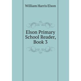 

Книга Elson Primary School Reader, Book 3
