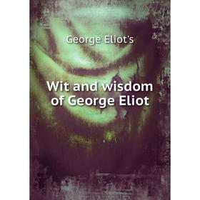 

Книга Wit and wisdom of George Eliot
