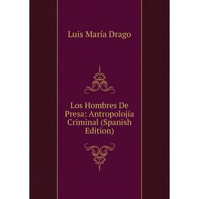 

Книга Los Hombres De Presa: Antropolojía Criminal
