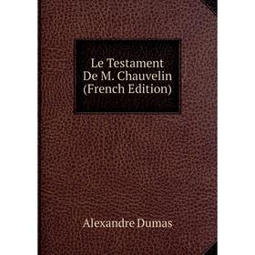 

Книга Le Testament De M Chauvelin