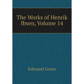 

Книга The Works of Henrik Ibsen, Volume 14