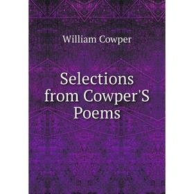 

Книга Selections from Cowper'S Poems
