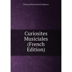 

Книга Curiosites Musiciales (French Edition)