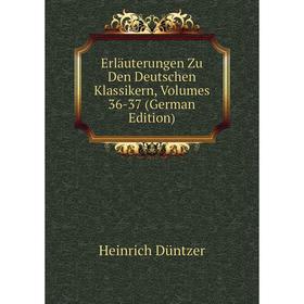 

Книга Erläuterungen Zu Den Deutschen Klassikern, Volumes 36-37 (German Edition)