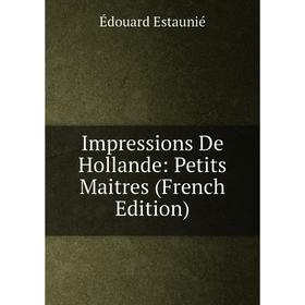 

Книга Impressions De Hollande: Petits Maitres (French Edition)
