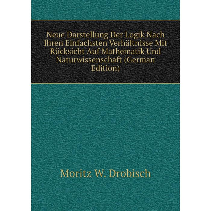 фото Книга neue darstellung der logik nach ihren einfachsten verhältnisse mit rücksicht auf mathematik und naturwissenschaft nobel press