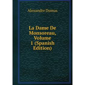 

Книга La Dame De Monsoreau, Volume 1