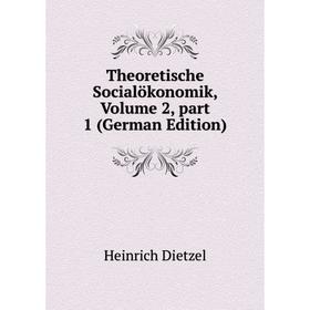 

Книга Theoretische Socialökonomik, Volume 2, part 1 (German Edition)