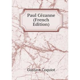 

Книга Paul Cézanne (French Edition)