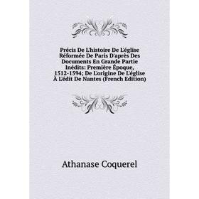 

Книга Précis De L'histoire De L'église Réformée De Paris D'après Des Documents En Grande Partie Inédits