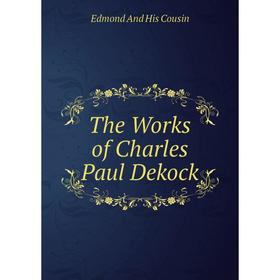 

Книга The Works of Charles Paul Dekock