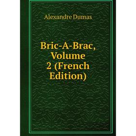 

Книга Bric-A-Brac, Volume 2 (French Edition)