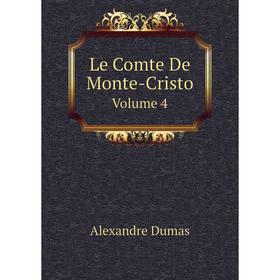 

Книга Le Comte De Monte-Cristo Volume 4