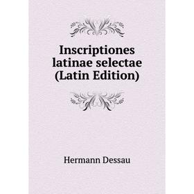 

Книга Inscriptiones latinae selectae (Latin Edition)