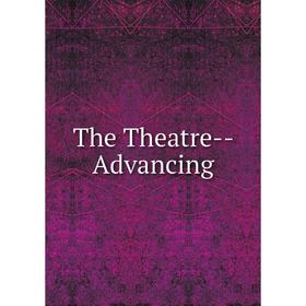 

Книга The Theatre-- Advancing