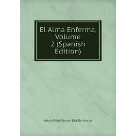 

Книга El Alma Enferma, Volume 2 (Spanish Edition)
