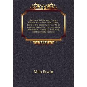 

Книга History of Williamson County, Illinois