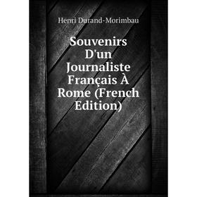 

Книга Souvenirs D'un Journaliste Français À Rome (French Edition)