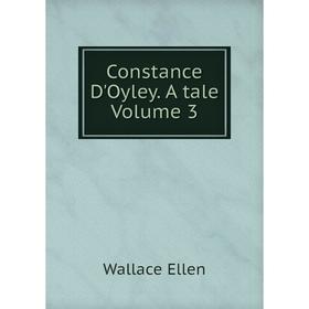 

Книга Constance D'Oyley. A tale Volume 3