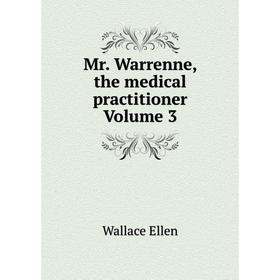 

Книга Mr Warrenne, the medical practitioner Volume 3