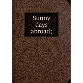 

Книга Sunny days abroad