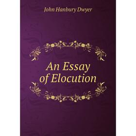 

Книга An Essay of Elocution