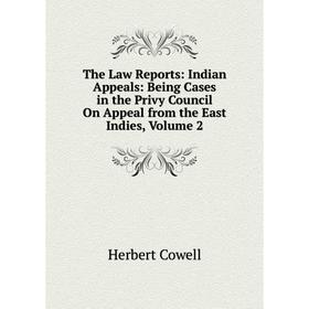 

Книга The Law Reports: Indian Appeals: Being Cases in the Privy Council On Appeal from the East Indies, Volume 2