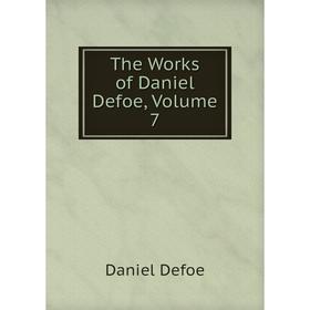 

Книга The Works of Daniel Defoe, Volume 7