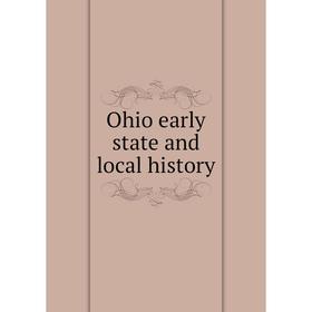 

Книга Ohio early state and local history