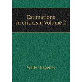 

Книга Estimations in criticism Volume 2