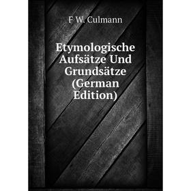 

Книга Etymologische Aufsätze Und Grundsätze (German Edition)