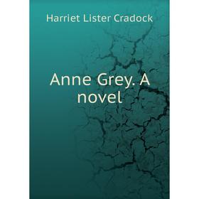 

Книга Anne Grey. A novel