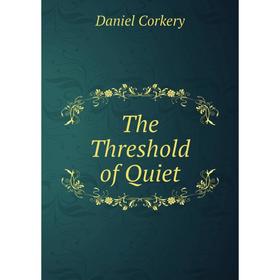 

Книга The Threshold of Quiet