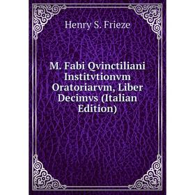 

Книга M Fabi Qvinctiliani Institvtionvm Oratoriarvm, Liber Decimvs