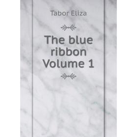 

Книга The blue ribbon Volume 1