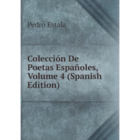 

Книга Colección De Poetas Españoles, Volume 4 (Spanish Edition)