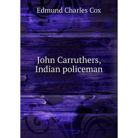 

Книга John Carruthers, Indian policeman