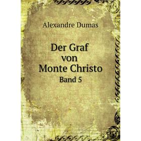 

Книга Der Graf von Monte Christo. Band 5